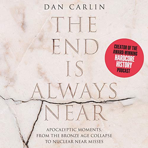 Dan Carlin: Hardcore History (AudiobookFormat, 2019, Harpercollins, HarperCollins B and Blackstone Publishing)