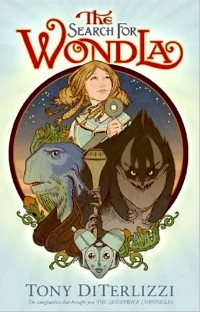 Tony DiTerlizzi: The Search for WondLa (2010, Simon & Schuster Books for Young Readers)