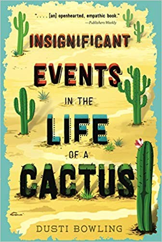Dusti Bowling: Insignificant events in the life of a cactus (2017)