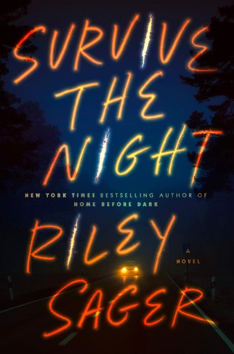 Riley Sager: Survive the Night (Hardcover, 2021, Dutton, Penguin Random House)