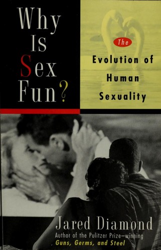 Jared Diamond: Why is sex fun? (1997, Basic Books)