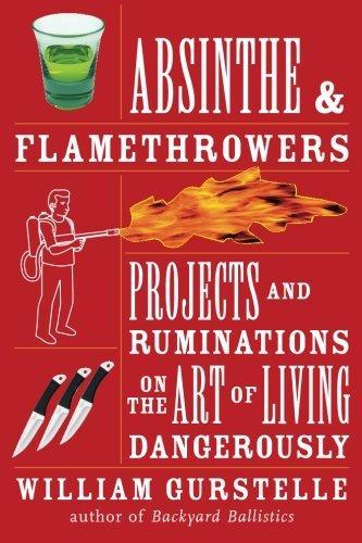 William Gurstelle, William Gurstelle: Absinthe & flamethrowers (2009, Chicago Review Press)