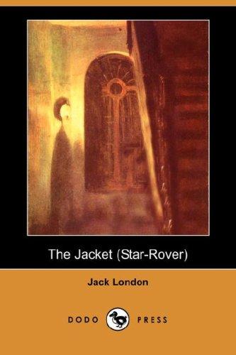 Jack London: The Jacket (The Star-Rover) (Dodo Press) (Paperback, 2007, Dodo Press)