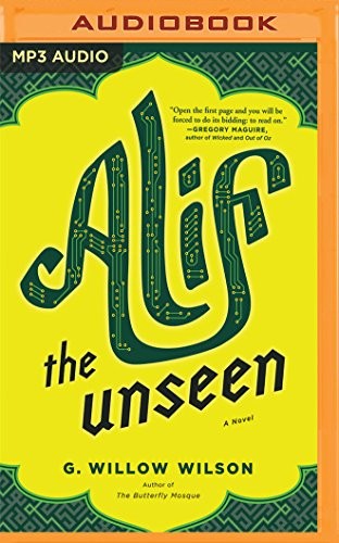 G. Willow Wilson, Sanjiv Jhaveri: Alif the Unseen (AudiobookFormat, 2016, Brilliance Audio)