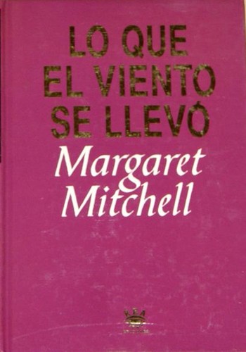 Margaret Mitchell, Juan G. De Luaces, Julio Gomez De La Serna: Lo que el viento se llevo (Hardcover, 2001, Punto De Lectura)