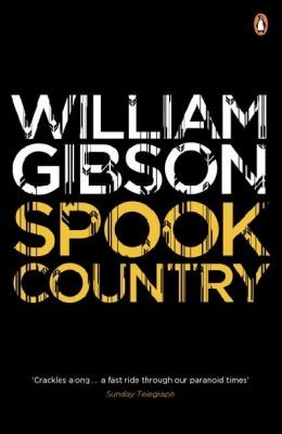 William Gibson: Spook Country (2011, Viking)