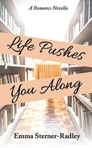 Emma Sterner-Radley: Life Pushes You Along (Paperback, 2020, Heartsome Publishing)