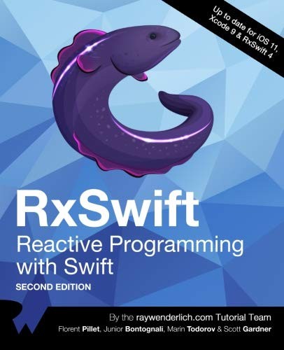 raywenderlich.com Team, Florent Pillet, Junior Bontognali, Marin Todorov, Scott Gardner: RxSwift: Reactive Programming with Swift, Second Edition (2017, Razeware LLC)