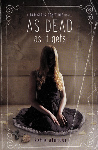 Katie Alender: As dead as it gets (2012, Hyperion)