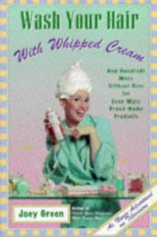 Joey Green: Wash your hair with whipped cream (1997, Hyperion)
