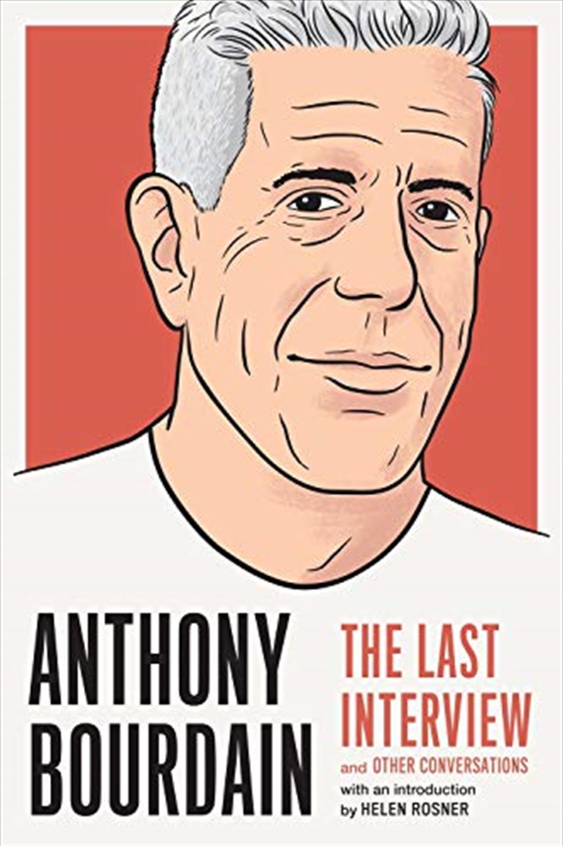 Anthony Bourdain: Anthony Bourdain : the Last Interview (2019, Melville House Publishing)