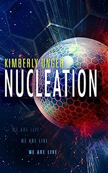 Kimberly Unger: Nucleation (Paperback, 2020, Tachyon Publications)