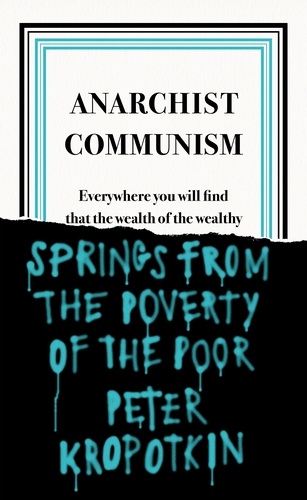 Peter Kropotkin: Anarchist Communism (2021)
