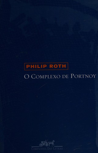 Complexo de Portnoy, O (Hardcover, Portuguese language, 2004, Companhia das Letras)