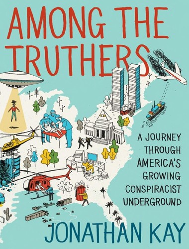 Jonathan Kay: Among the truthers (2011, Harper)