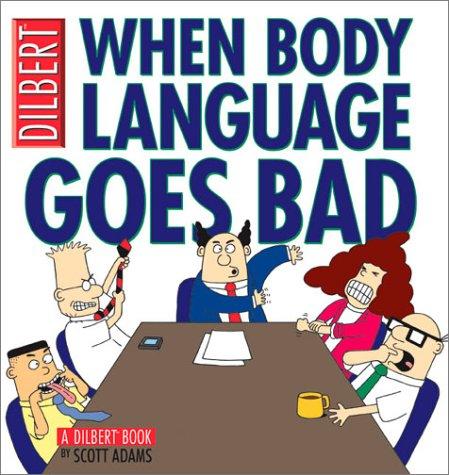 Scott Adams: When body language goes bad (2003, Andrews McMeel Pub.)
