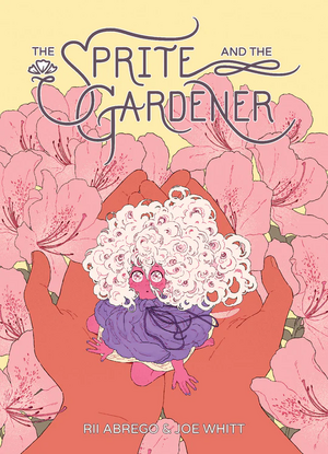 Joe Whitt, Rii Abrego: The Sprite and the Gardener (2021, Oni Press)