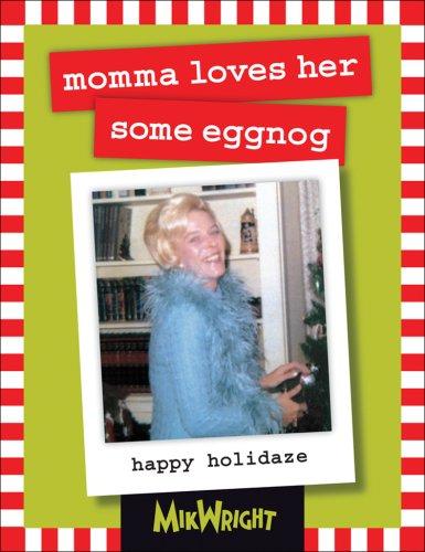 Andrews McMeel Publishing, Ltd. MikWright: momma loves her some eggnog (Hardcover, 2007, Andrews McMeel Publishing)