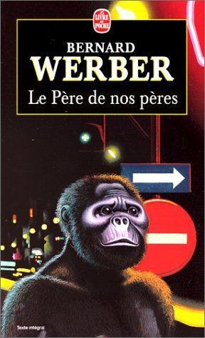 Bernard Werber: Le Père de nos pères (French language, 1998, Éditions Albin Michel)