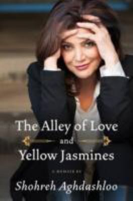 Shohreh Aghdashloo: The Alley Of Love And Yellow Jasmines A Memoir (2013, HarperCollins Publishers Inc)