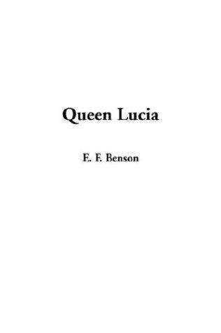 Edward Frederic Benson: Queen Lucia (Paperback, 2003, IndyPublish.com)