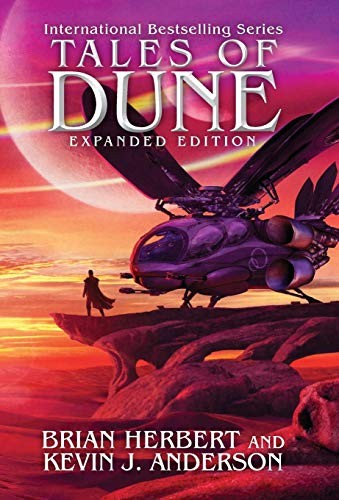 Kevin J. Anderson, Brian Herbert: Tales of Dune: Expanded Edition (Paperback, 2017, WordFire Press LLC)