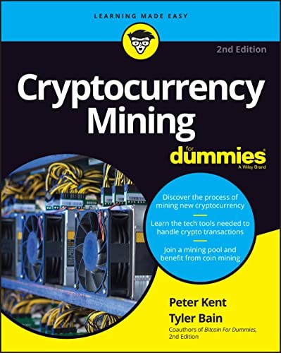 Tyler Bain, Peter Kent: Cryptocurrency Mining for Dummies (2022, Wiley & Sons, Limited, John, For Dummies)