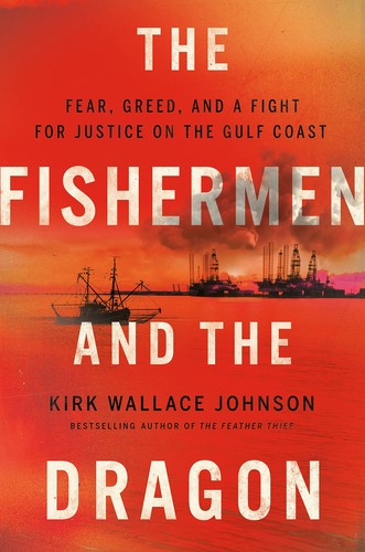 Kirk Wallace Johnson: The Fishermen and the Dragon (Hardcover, 2022, Viking)