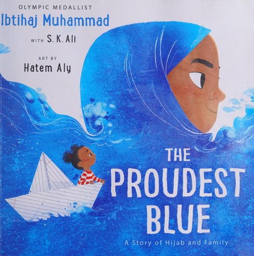 Ibtihaj Muhammad, S. K. Ali, Hatem Aly: The Proudest Blue (Paperback, 2020, Andersen Press)