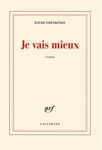 David Foenkinos: Je vais mieux : roman (French language, 2013, Éditions Gallimard)