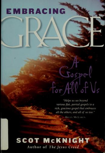 Scot McKnight: Embracing grace (2005, Paraclete Press)