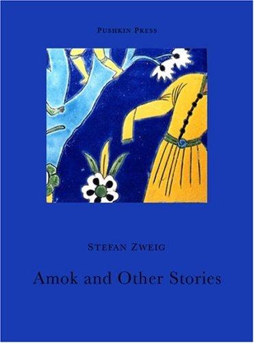 Stefan Zweig: Amok and other stories (Paperback, 2006, Pushkin Press)