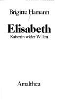 Brigitte Hamann: Elisabeth, Kaiserin wider Willen (German language, 1988, Amalthea)