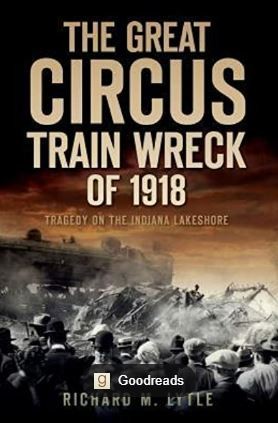 Richard M. Lytle: The Great Circus Train Wreck of 1918 (2010, History Press)