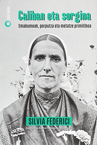 Silvia Federici, Edurne Lazkano Ibarbia, Aitor Arruti Rezabal: Caliban eta sorgina (Paperback, Elkar)