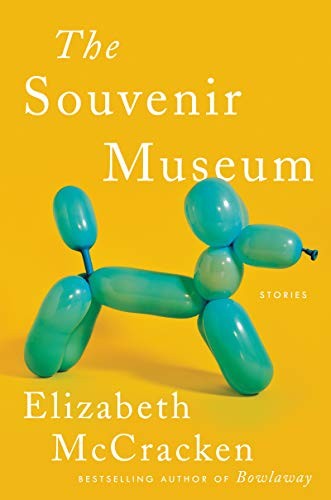 Elizabeth McCracken: The Souvenir Museum (Hardcover, 2021, Ecco Press, Ecco)