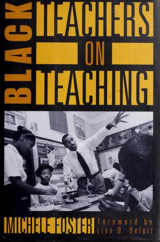 Michèle Foster: Black teachers on teaching (1997, New Press)
