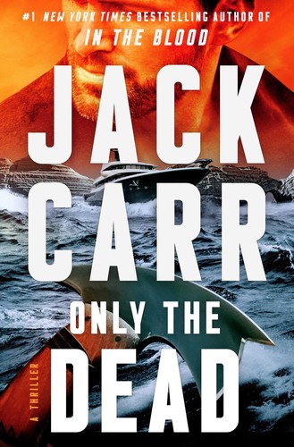 Jack Carr: Only the Dead (2023, Atria/Emily Bestler Books)