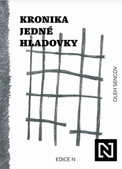 Oleg Gennadijovič Sencov: Kronika jedné hladovky (Paperback, czech language, N media, a. s.)