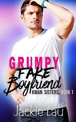Jackie Lau: Grumpy Fake Boyfriend (Paperback, 2019, Jackie Lau Books)