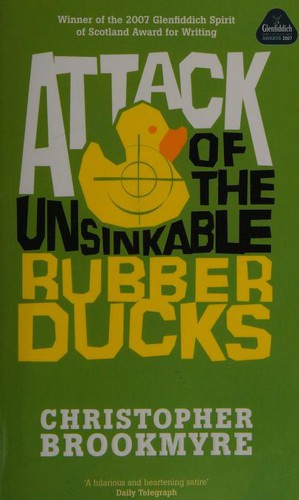 Christopher Brookmyre: Attack Of The Unsinkable Rubber Ducks (2008, Little, Brown Book Group)
