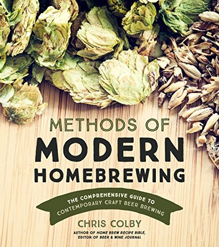 Chris Colby: Methods of Modern Homebrewing (Paperback, 2017, Page Street Publishing)
