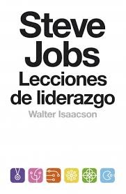 Walter Isaacson: Steve Jobs : lecciones de liderazgo (2014, Debate)