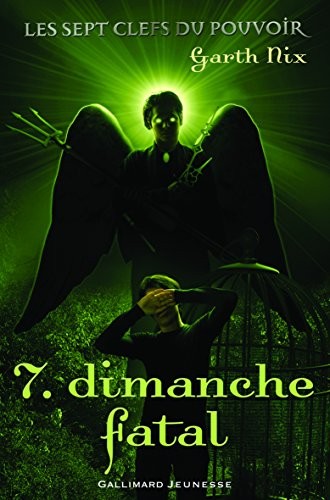 Garth Nix: Les sept clefs du pouvoir, Tome 7 : Dimanche Fatal (2010, Gallimard jeunesse)
