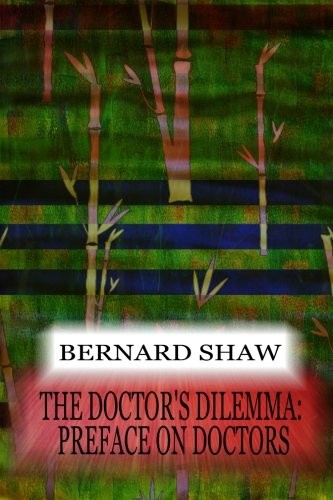Bernard Shaw: The Doctor's Dilemma (Paperback, 2012, CreateSpace Independent Publishing Platform)