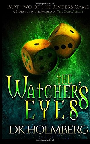 D.K. Holmberg: The Watcher's Eyes (The Binders Game) (2016, Independently published)