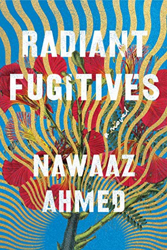 Nawaaz Ahmed: Radiant Fugitives (Hardcover, 2021, Counterpoint)