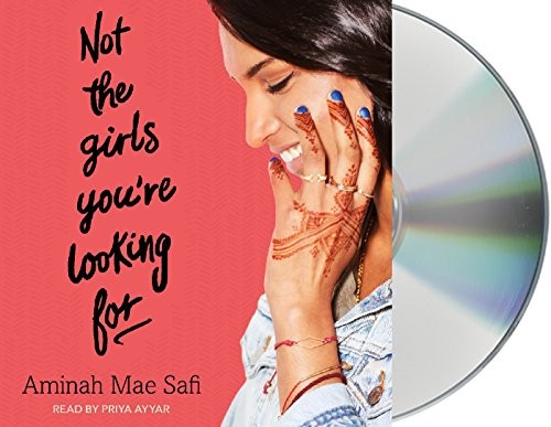 Priya Ayyar, Aminah Mae Safi: Not the Girls You're Looking For (AudiobookFormat, 2018, Macmillan Young Listeners)
