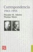 Theodor W. Adorno, Thomas Mann: Correspondencia 1943-1955 (Filosofia) (Paperback, Spanish language, 2006, Fondo de Cultura Economica USA)