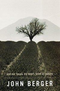 John Berger: And Our Faces, My Heart, Brief as Photos (Paperback, 2005, Bloomsbury Publishing PLC)